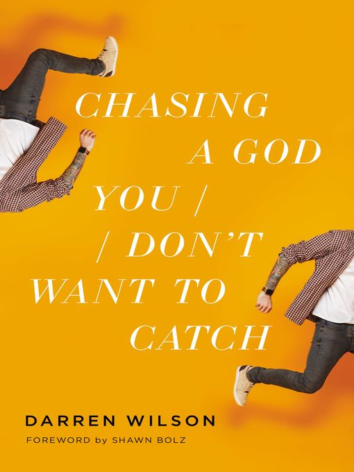 Title details for Chasing a God You Don't Want to Catch by Darren Wilson - Available